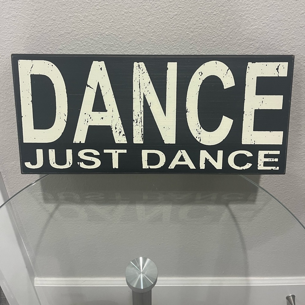“DANCE JUST DANCE” wooden sign